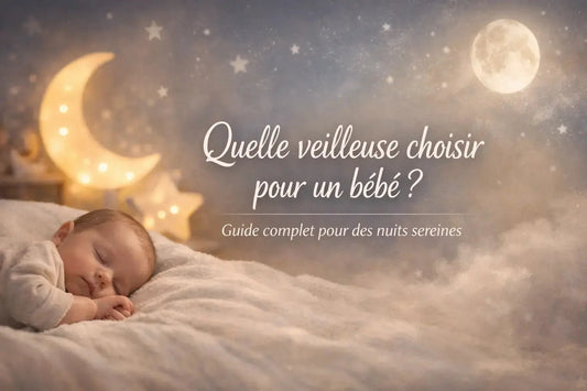 Quelle veilleuse choisir pour un bébé ? - Cocon de Lune